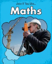 Jobs If You Like Maths - Charlotte Guillain