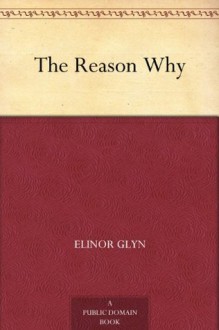 The Reason Why - Elinor Glyn