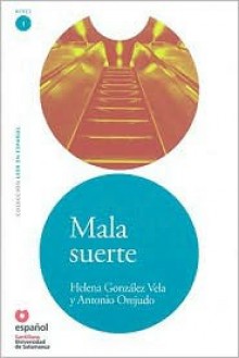 Mala suerte (Leer En Espanol Level 1) (Spanish Edition) - Helena Gonzalez Vela, Antonio Orejudo