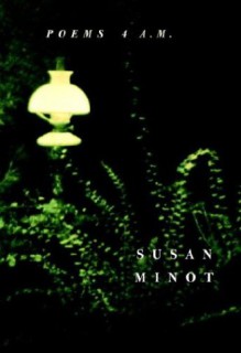 Poems 4 A.M. - Susan Minot