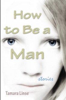 How to Be a Man - Tamara Linse