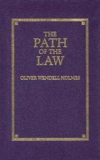 The Path of the Law - Oliver Wendell Holmes Jr., Steven Alan Childress