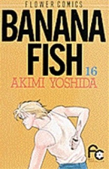 Banana Fish 16 - Akimi Yoshida, 吉田 秋生