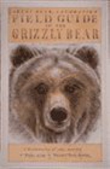 Field Guide to the Grizzly Bear - Great Bear Foundation, Lance Olsen