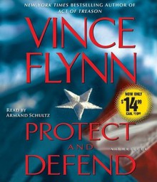 Protect and Defend: A Thriller - Vince Flynn, Armand Schultz