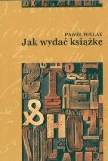 Jak wydać książkę - Paweł Pollak