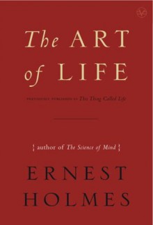 The Art of Life - Ernest Holmes