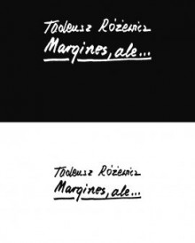 Margines, ale... - Tadeusz Różewicz