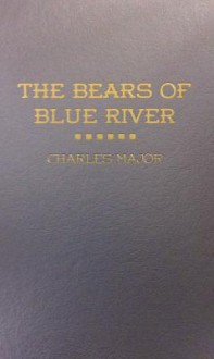 Bears of Blue River - Charles Major