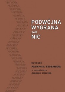 Podwójna wygrana jak nic - Raymond Federman