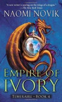 Empire of Ivory - Naomi Novik