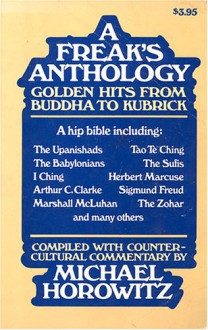 A Freak's Anthology: Golden Hits from Buddha to Kubrick - Michael Horowitz