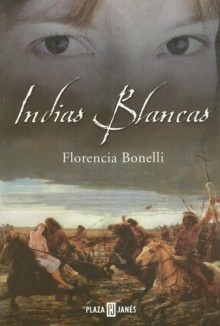 Indias Blancas - Florencia Bonelli