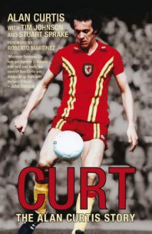 Curt: The Alan Curtis Story - Alan Curtis, Tim Johnson, Stuart Sprake