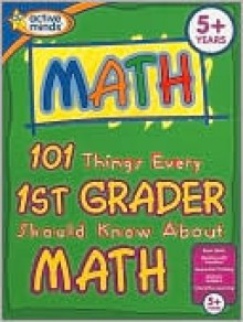 101 Things Every 1st Grader Should Know About Math (Active Minds Series) - Peg Hall, Elizabeth Stull