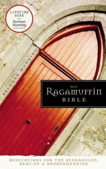 Ragamuffin Bible-NIV: Meditations for the Bedraggled, Beat-Up, and Brokenhearted - Brennan Manning