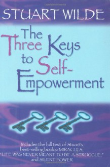 The Three Keys to Self-Empowerment - Stuart Wilde