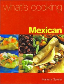 What's Cooking: Mexican - Marlena Spieler