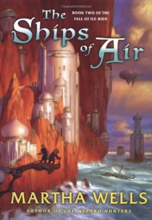 The Ships of Air - Martha Wells