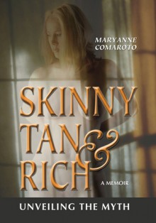 Skinny, Tan, and Rich: Unveiling the Myth - Maryanne Comaroto, Gary R. Gruber