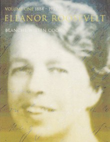 Eleanor Roosevelt - Blanche Wiesen Cook