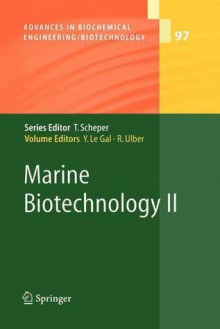 Advances in Biochemical Engineering/Biotechnology, Volume 97: Marine Biotechnology II - Yves Le Gal, Roland Ulber