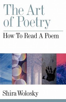 The Art of Poetry: How to Read a Poem - Shira Wolosky