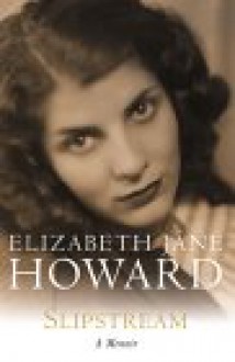 Slipstream: A Memoir - Elizabeth Jane Howard