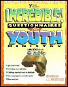 Incredible Questionaires for Youth Ministry: 50 Ways to Find All Sorts of Neat Stuff About.. - Rick Bundschuh, E.G. Von Trutzschler