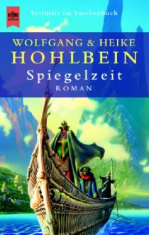 Spiegelzeit - Wolfgang Hohlbein, Heike Hohlbein