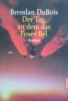 Der Tag, an dem das Feuer fiel. - Brendan DuBois, Thomas Haufschild