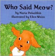 Who Said Meow? - Maria Polushkin Robbins, Vladimir Suteev, Ellen Weiss