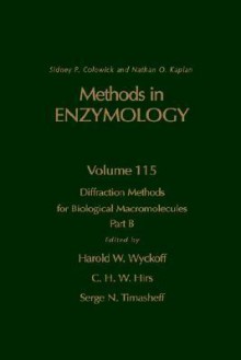 Methods in Enzymology, Volume 115: Diffraction Methods for Biological Macromolecules, Part B - Sidney P. Colowick, Nathan O. Kaplan, Harold W. Wyckoff, C.H.W. Hirs