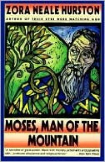 Moses, Man of the Mountain - Zora Neale Hurston