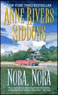 Nora, Nora: A Novel - Anne Rivers Siddons