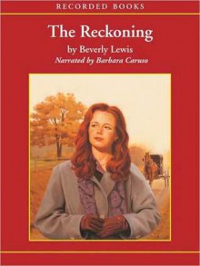 The Reckoning (Heritage of Lancaster County Series #3) - Beverly Lewis, Barbara Caruso