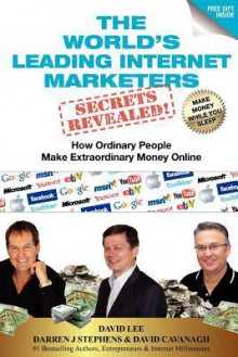 The World's Leading Internet Marketers Secrets Revealed! - David Lee