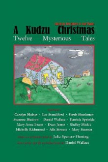 A Kudzu Christmas: Twelve Mysterious Tales - Jim Gilbert, Michelle Richmond, Mary Anna Evans, Carolyn Haines, Alix Strauss, Suzanne Hudson, Gail Waller, Patricia Sprinkle, Mary Stanton, Les Standiford, Dean James, Shelley Fraser Mickle, Sarah Shankman, Daniel Wallace