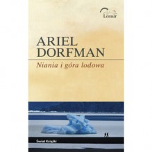 Niania i góra lodowa - Ariel Dorfman