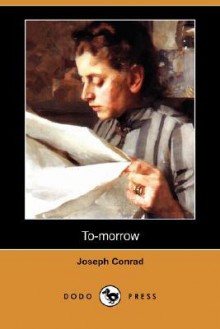 To-Morrow (Dodo Press) - Joseph Conrad