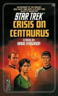 Crisis on Centaurus (Star Trek: The Original Series) - Brad Ferguson