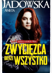 Zwycięzca bierze wszystko - Aneta Jadowska