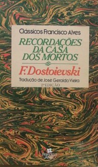 Recordações da casa dos mortos - Fyodor Dostoyevsky