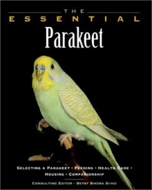 The Essential Parakeet - Betsy Sikora Siino