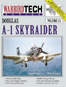 Douglas A-1 Skyraider - WarbirdTech Volume 13 - Larry Davis