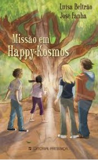 Missão em Happy-Kosmos - Luísa Beltrão, José Fanha