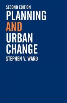 Planning and Urban Change - Stephen Ward