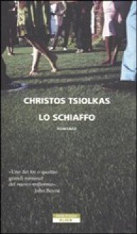 Lo schiaffo - Christos Tsiolkas, Marco Rossari