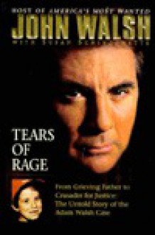 Tears of Rage: From Grieving Father to Crusader for Justice - Sorenson, Susan Schindehette