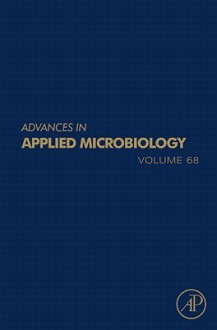 Advances in Applied Microbiology, Volume 68 - Allen I. Laskin, Geoffrey M. Gadd, Sima Sariaslani